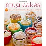 Mug Cakes: 100 Speedy Microwave Treats to Satisfy Your Sweet Tooth Paperback by Leslie Bilderback