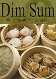 Dim Sum - The Ultimate Recipe Guide by Amanda Ingelleri, Encore Books