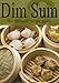 Dim Sum - The Ultimate Recipe Guide by Amanda Ingelleri, Encore Books