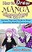 How to Draw Manga Characters: Secrets, Tips and Tricks to Draw Beautiful Manga Characters- Part-2( Drawing Managa, Manga, Manga Characters)