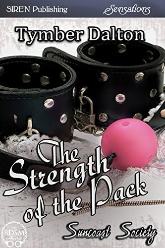 The Strength of the Pack [Suncoast Society] (Siren Publishing Sensations) Kindle Edition