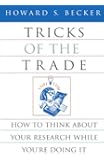 Tricks of the Trade: How to Think about Your Research While You're Doing It (Chicago Guides to Writing, Editing, and Publishing)