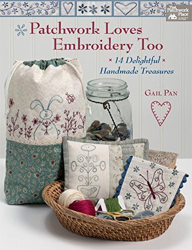 Patchwork Loves Embroidery Too: 14 Delightful Handmade Treasures