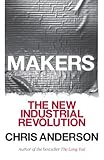 Makers: The New Industrial Revolution
