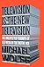 Television Is the New Television: The Unexpected Triumph of Old Media in the Digital Age