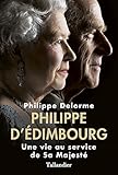 Philippe d'Edimbourg: Une vie au service de Sa Majesté (French Edition) by