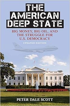 The American Deep State: Big Money, Big Oil, and the Struggle for U.S. Democracy (War and Peace Library) The American Deep State: Big Money, Big Oil, and the Struggle for U.S. Democracy (War and Peace Library)