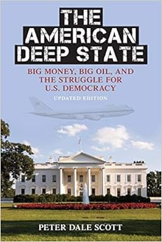 The American Deep State: Big Money, Big Oil, and the Struggle for U.S. Democracy (War and Peace Library)