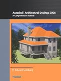 Autodesk® Architectural Desktop 2006: A Comprehensive Tutorial by