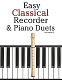 Easy Classical Recorder & Piano Duets: Featuring