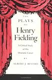 The Plays of Henry Fielding : A Critical Study of His Dramatic Career, Rivero, Albert J., 0813912288