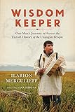 Wisdom Keeper: One Man's Journey to Honor the Untold History of the Unangan People by 