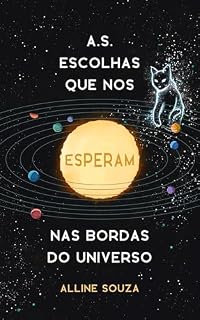 Livro A.S. escolhas que nos esperam nas bordas do Universo