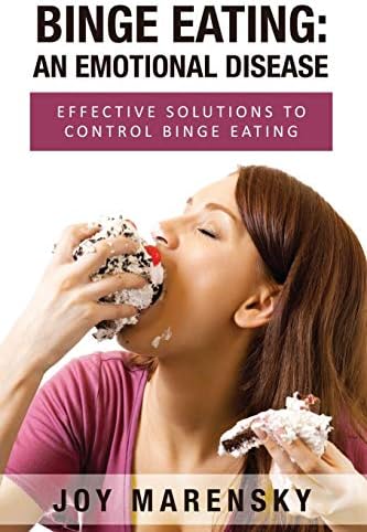 Binge Eating: An Emotional Disease: Effective Solutions to Control Binge Eating Paperback – Import, 29 Aug 2013