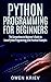 Python Programming for Beginners: The Comprehensive Beginner's Guide to Learn Python Programming wit by Owen Kriev