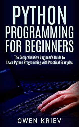 Python Programming for Beginners: The Comprehensive Beginner's Guide to Learn Python Programming wit by Owen Kriev