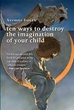 Ten Ways to Destroy the Imagination of Your Child cover