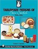 Tableware Designs of Ben Seibel: 1940s-1980s (Schiffer Book for Collectors) by 