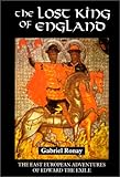 Front cover for the book The Lost King of England: The East European Adventures of Edward the Exile (Warfare in History) by Gabriel Ronay