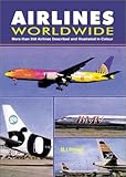 Airlines Worldwide: More Than 350 Airlines Described and Illustrated in Colour