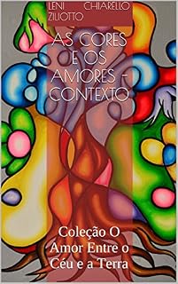 Livro As cores e os amores - Contexto: Coleção O Amor Entre o Céu e a Terra