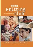 Teen Knitting Club: Chill Out and Knit by Jennifer Wenger, Carol Abrams