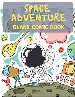 Space Adventures Blank Comic Book 125 Pages 8 5in X 11in For Kids Create Super Hero Comic Drawing Your Own Anime Cartoons Variety Of Anime Manga Book Comics