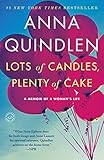 Lots of Candles, Plenty of Cake: A Memoir of a Woman's Life by Anna Quindlen