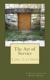 The Art of Service: A Collection of Haiku Poems by Lori Latimer