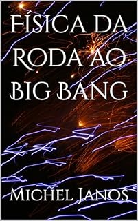 Livro Física da Roda ao Big Bang