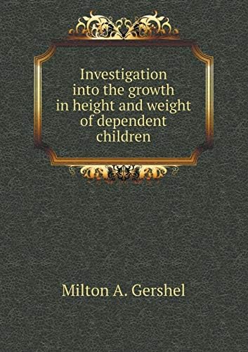 Investigation Into the Growth in Height and Weight of Dependent Children Paperback – 2 July 2013