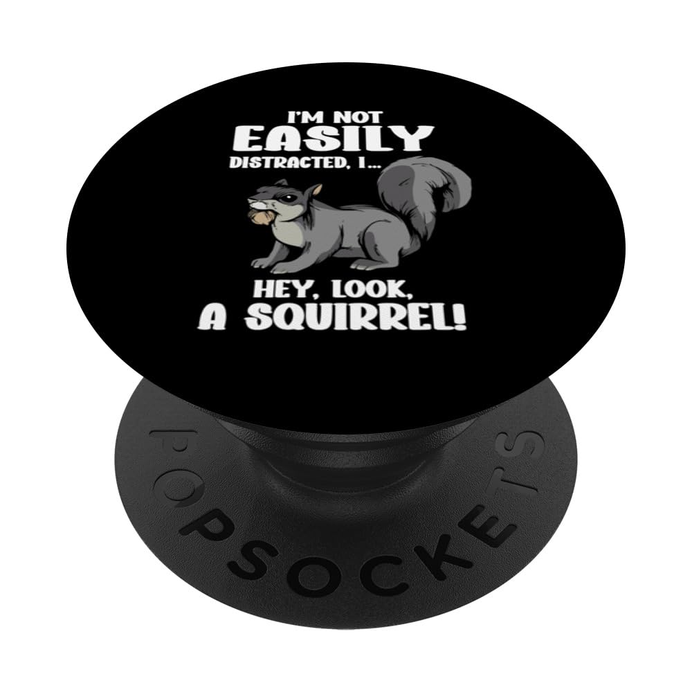 I'm Not Easily Distracted Hey Look A Squirrel PopSockets Swappable PopGrip