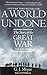 Book cover for A World Undone: The Story of the Great War, 1914 to 1918