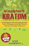 The Amazing Power Of Kratom: No-Fluff Beginner's