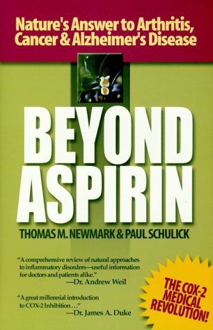 Beyond Aspirin : Nature's Challenge to Arthritis, Cancer & Alzheimer's Disease by Thomas M. Newmark, Paul Schulick