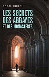 Les secrets des abbayes et des monastères