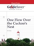 GradeSaver (TM) ClassicNotes One Flew Over the Cuckoo's Nest: Study Guide