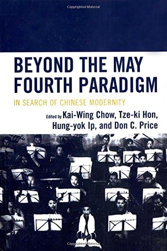Beyond the May Fourth Paradigm: In Search of Chinese Modernity