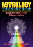 Astrology, The Next Step : Complete Horoscope Interpretation by 