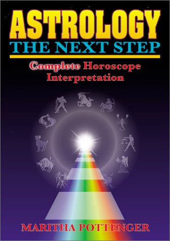 Astrology, The Next Step : Complete Horoscope Interpretation by Maritha Pottenger