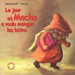Le  jour où Macha a voulu manger les lutins