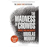 By Douglas Murray The Madness of Crowds Gender Race and Identity THE SUNDAY TIMES BESTSELLER (paperback)