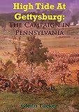 High Tide At Gettysburg: The Campaign In Pennsylvania by 