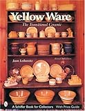Yellow Ware: The Transitional Ceramic by