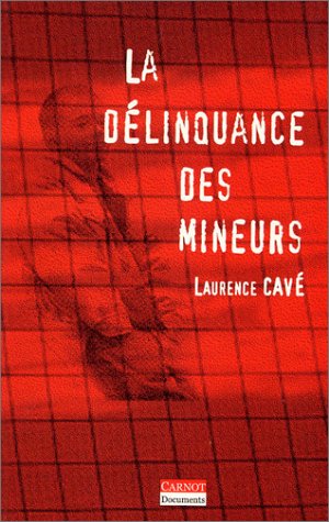 La délinquance des mineurs by Laurence Cavé