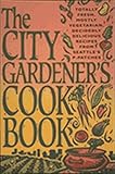 Front cover for the book The City Gardener's Cookbook: Totally Fresh, Mostly Vegetarian, Decidedly Delicious Recipes from Seattle's P-Patches by Seattle's P-Patches