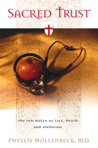 Download Sacred Trust: The Ten Rules of Life, Death, and Medicine