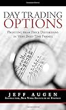 Day Trading Options: Profiting from Price Distortions in Very Brief Time Frames