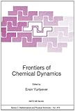Frontiers of Chemical Dynamics Vol. 470 : Proceedings of the NATO ASI, Kemer, Antalya, Turkey, 5-16 September 1994, , 079233664X