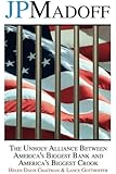 JPMadoff: The Unholy Alliance between America's Biggest Bank and America's Biggest Crook